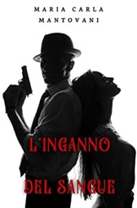 Maria Carla Mantovani – Dilogia del sangue Vol. 2. L’inganno del sangue (2020)