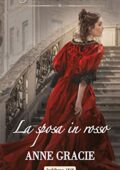 Anne Gracie - Convenienza e vero amore Vol. 4. La sposa in rosso (2021)