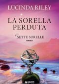 Lucinda Riley - Le sette sorelle Vol. 7. La sorella perduta (2021)
