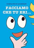 img Olimpia Ruiz di Altamirano - Facciamo che tu eri...: Gioca con questo libro... È divertente! (