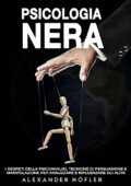 img Alexander Höfler - Psicologia Nera I Segreti Della Psicoanalisi, Tecniche Di Persuasione E Ma