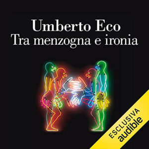 Umberto Eco – Tra menzogna e ironia (2021) (mp3 – 128 kbps)