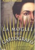 img Whitaker Robert - La moglie del cartografo (2005)