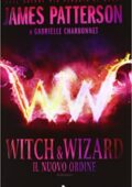img James Patterson, Gabrielle Charbonnet - Witch & Wizard 01. Il Nuovo Ordine (2012)