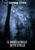 img Abraham Stoker - Il gioiello delle sette stelle: Una storia di mistero e terrore che ti appassi