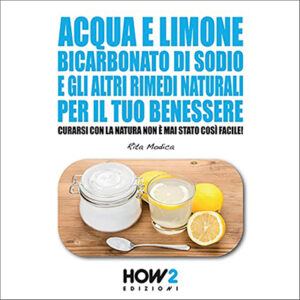 Rita Modica – Acqua e limone, bicarbonato di sodio e gli altri rimedi naturali per il tuo benessere (2021) (mp3 – 128 kbps)