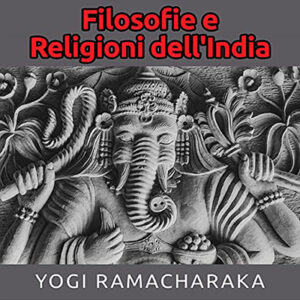 YYogi Ramacharaka – Filosofie e Religioni dell’India (2021) (mp3 – 128 kbps)