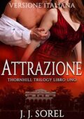 img J. J. Sorel - Thornhill Trilogy Vol. 1 Attrazione (2020)