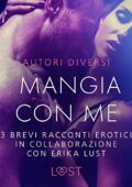 img Sarah Skov, Olrik, Cecilie Rosdahl - Mangia con me  3 brevi racconti erotici in collaborazione 