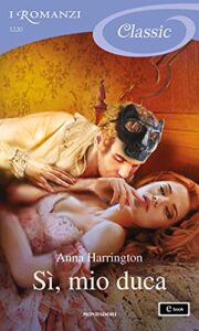 Anna Harrington – Capturing the Carlisles Vol. 1. Sì, mio duca (2021)