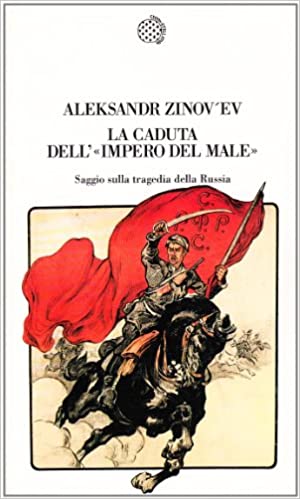 Aleksandr Zinov’ev – La caduta dell’«Impero del male». Saggio sulla tragedia della Russia (1994)