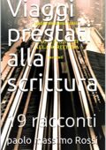 img paolo massimo Rossi - Viaggi prestati alla scrittura: 19 racconti (2021)