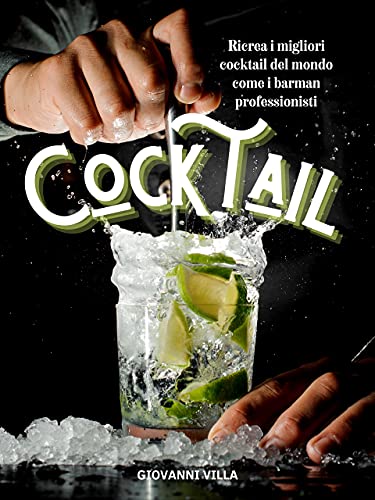 Giovanni Villa – COCKTAIL: Ricrea i migliori cocktail del mondo come i barman professionisti (2021)