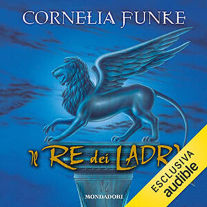 Cornelia Funke – Il re dei ladri (2021) (mp3 – 128 kbps)