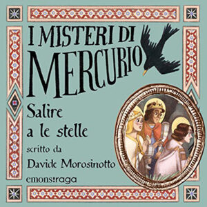 Davide Morosinotto – Salire a le stelle꞉ I misteri di Mercurio 4 – Giotto (2021) (mp3 – 128 kbps)