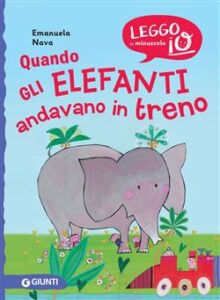 Emanuela Nava – Quando gli elefanti andavano in treno (2021)