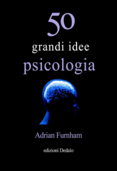 Adrian Furnham – 50 grandi idee di Psicologia (2010)