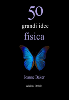 Joanne Baker, P. Nugent – 50 grandi idee di fisica (2009)