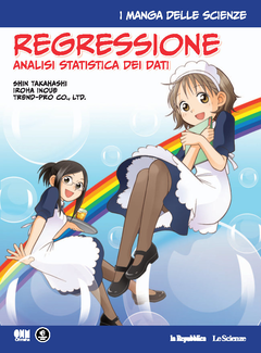 Shin Takahashi – I Manga delle Scienze Volume 11. Regressione – Analisi statistica dei dati (2016)