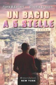Flora A. Gallert, Claudia Crocioni – BitterSweet, New York. Un bacio a 5 stelle (2017)