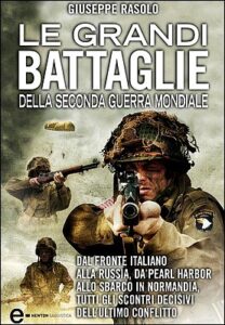 Giuseppe Rasolo – Le Grandi Battaglie della Seconda Guerra Mondiale (2013)