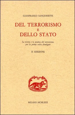 Gianfranco Sanguinetti – Del terrorismo e dello Stato. La teoria e la pratica del terrorismo per la prima volta divulgate (1980)