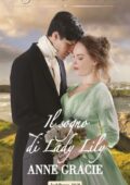 Anne Gracie - Convenienza e vero amore Vol. 2. Il sogno di Lady Lily (2019)