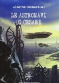 Alberto Costantini - Le Astronavi Di Cesare (2014)