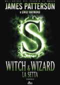 img James Patterson, Emily Raymond - Witch & Wizard Vol. 05 - La setta (2016)