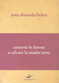 Jean Shinoda Bolen - Saranno le donne a salvare la madre terra (2007) PDF
