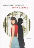 Margaret Atwood - Oryx e Crake (2021)