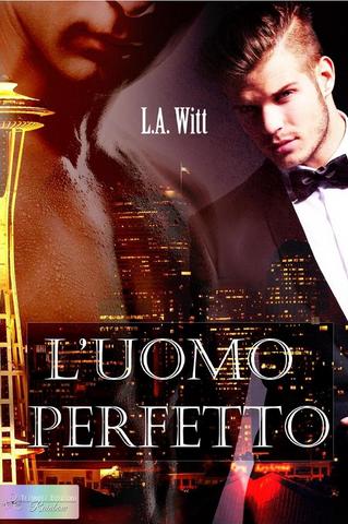 L.A. Witt – L’uomo perfetto (2015)