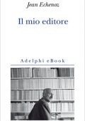 Jean Echenoz - Il Mio Editore (2013)