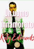 img Katy Edmunds - Un uomo innamorato. Se accade ciò che non dovrebbe accadere (2016)