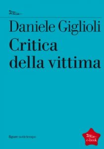 Daniele Giglioli – Critica della Vittima (2014)