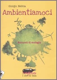 Giorgio Nebbia – Ambientiamoci. Racconti di ecologia (2010)