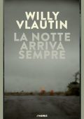 Willy Vlautin - La notte arriva sempre (2021)