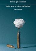 David Grossman - Sparare a una colomba (2021)