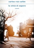 Carlos Ruiz Zafón - La città di vapore (2021)