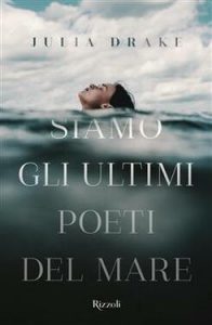 Julia Drake – Siamo gli ultimi poeti del mare (2021)