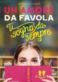 Tiffany Schmidt - Un amore da favola. Ti sogno da sempre (2021)