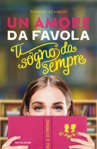Tiffany Schmidt – Un amore da favola. Ti sogno da sempre (2021)