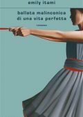 Emily Itami - Ballata malinconica di una vita perfetta (2021)