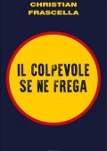 Christian Frascella - Il colpevole se ne frega (2020)