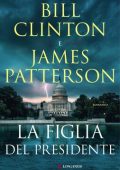 Bill Clinton, James Patterson - La figlia del presidente (2021)