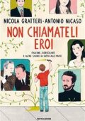 Nicola Gratteri, Antonio Nicaso - Non chiamateli eroi (2021)