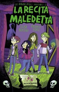 Elisa Bertini, Franco Forte – La banda degli invisibili e la recita maledetta (2021)