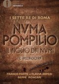 Franco Forte, Flavia Imperi, Beppe Roncari - Numa Pompilio: Il figlio dei numi - Il secondo re (2021)
