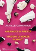 Achille Campanile - Amiamoci in fretta e viaggio di nozze in molti (2021)