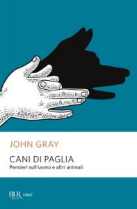 John Gray – Cani di paglia (2021)